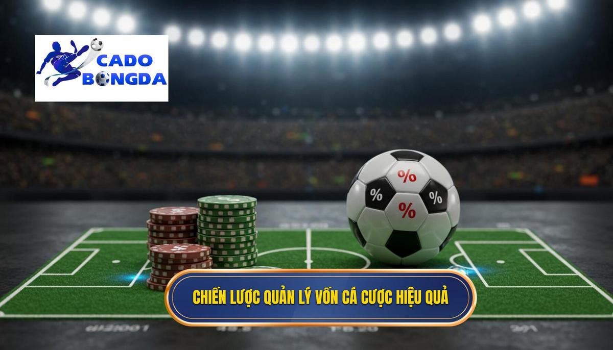 Chiến Lược Quản Lý Vốn_ Nền Tảng Của Mọi Mẹo Cá Cược Bóng Đá Ảo Hiệu Quả