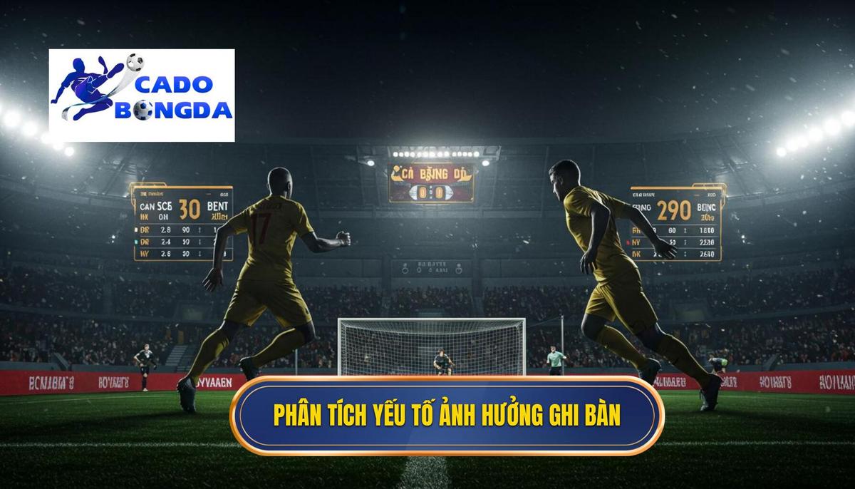 Phân Tích Các Yếu Tố Ảnh Hưởng Đến Cuộc Đua Ghi Bàn