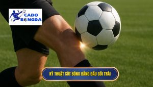 Kỹ thuật sút bóng bằng đầu gối trái