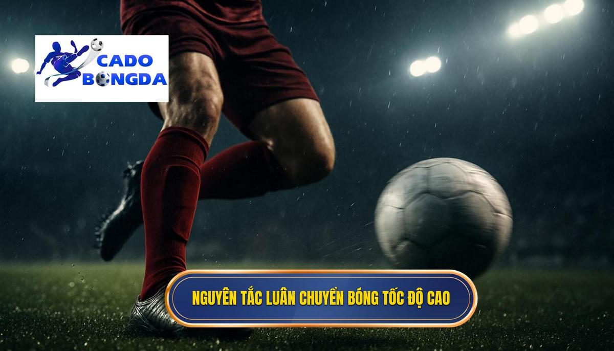 Định nghĩa và Nguyên tắc cốt lõi của việc luân chuyển bóng tốc độ cao