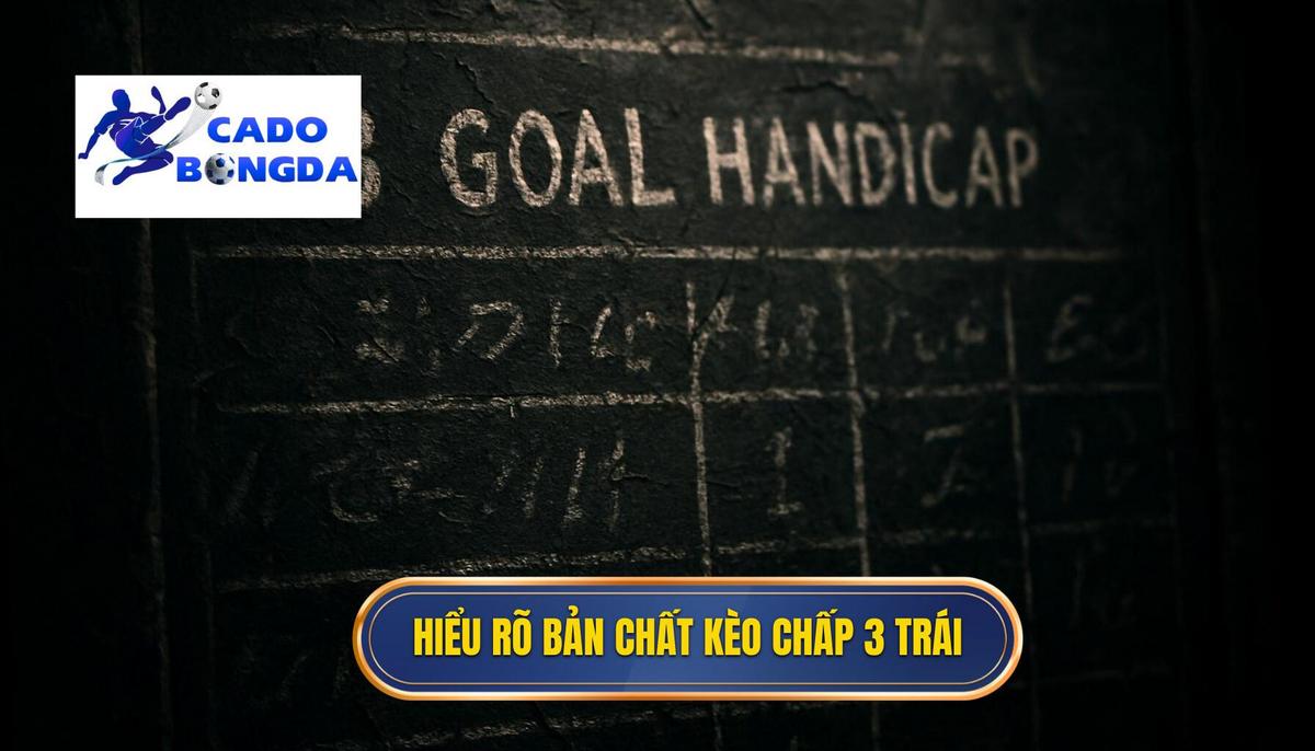 Hiểu Rõ Bản Chất Kèo Chấp 3 Trái
