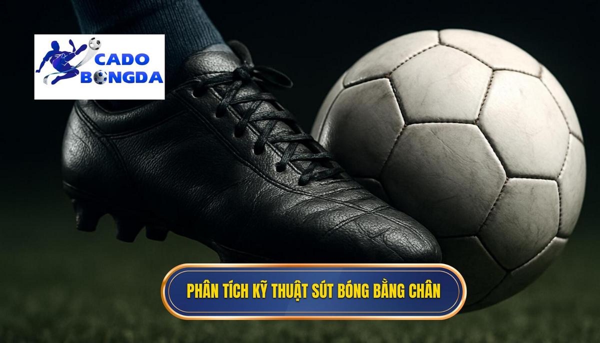 Phân tích Chuyên sâu về Kỹ thuật sút bóng bằng đầu ngón chân