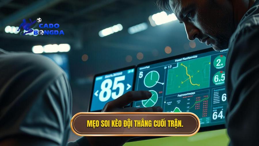 Mẹo soi kèo đội thắng cuối trận.