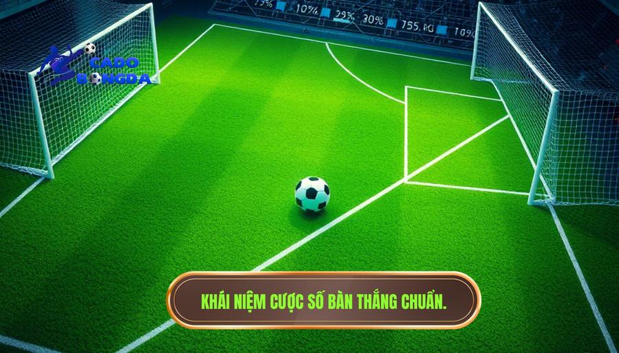 Cược Số Bàn Thắng – Nghệ Thuật Đọc Trận Đấu Và Chiến Thuật Về Bờ An Toàn 1 1. Khái niệm cược số bàn thắng chuẩn.