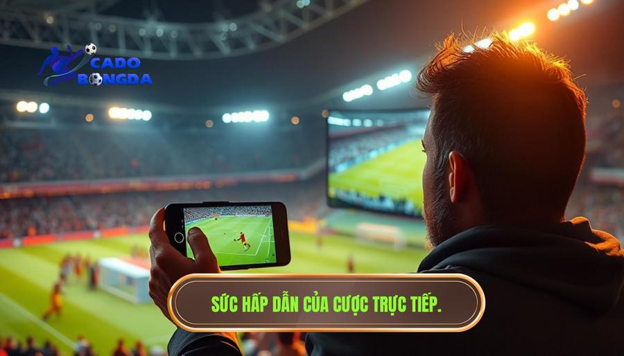 Sức hấp dẫn của cược trực tiếp