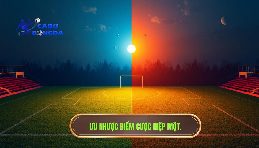 Cược Hiệp Một: Cẩm Nang Toàn Diện Và Chiến Thuật Chinh Phục Mọi Kèo Đấu 3 Ưu nhược điểm cược hiệp một